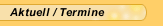Aktuell / Termine
