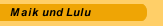 Maik und Lulu